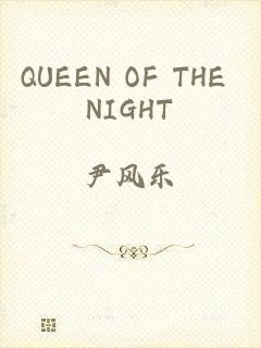 QUEEN OF THE NIGHT